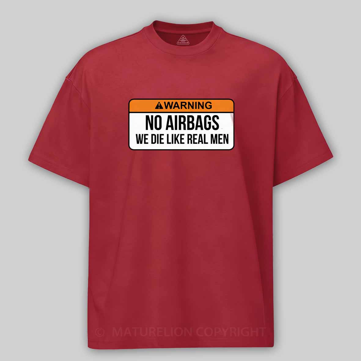 Maturelion No Airbags We Die Like Real Men Funny Saying By Wear Your Passion Cotton T-shirt