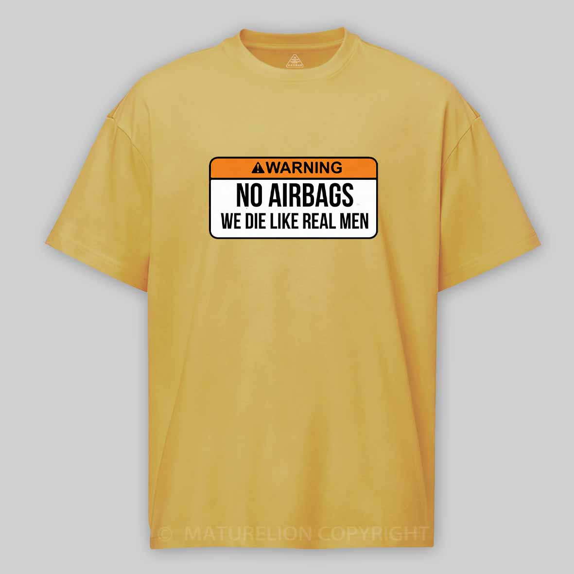 Maturelion No Airbags We Die Like Real Men Funny Saying By Wear Your Passion Cotton T-shirt