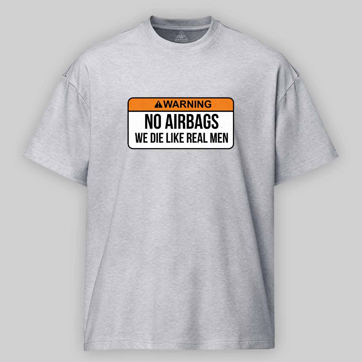 Maturelion No Airbags We Die Like Real Men Funny Saying By Wear Your Passion Cotton T-shirt