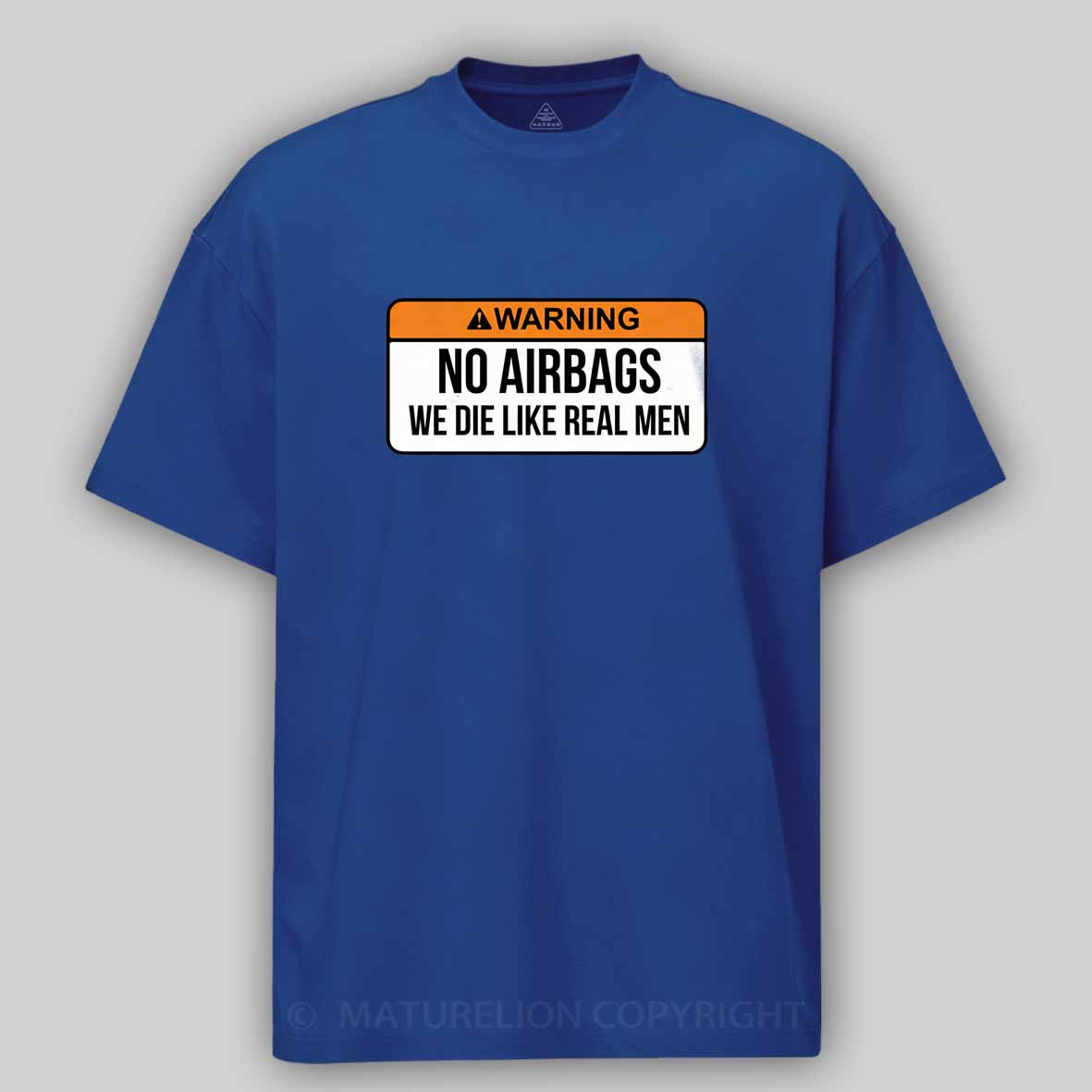 Maturelion No Airbags We Die Like Real Men Funny Saying By Wear Your Passion Cotton T-shirt
