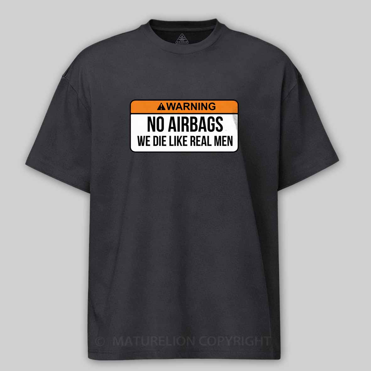Maturelion No Airbags We Die Like Real Men Funny Saying By Wear Your Passion Cotton T-shirt