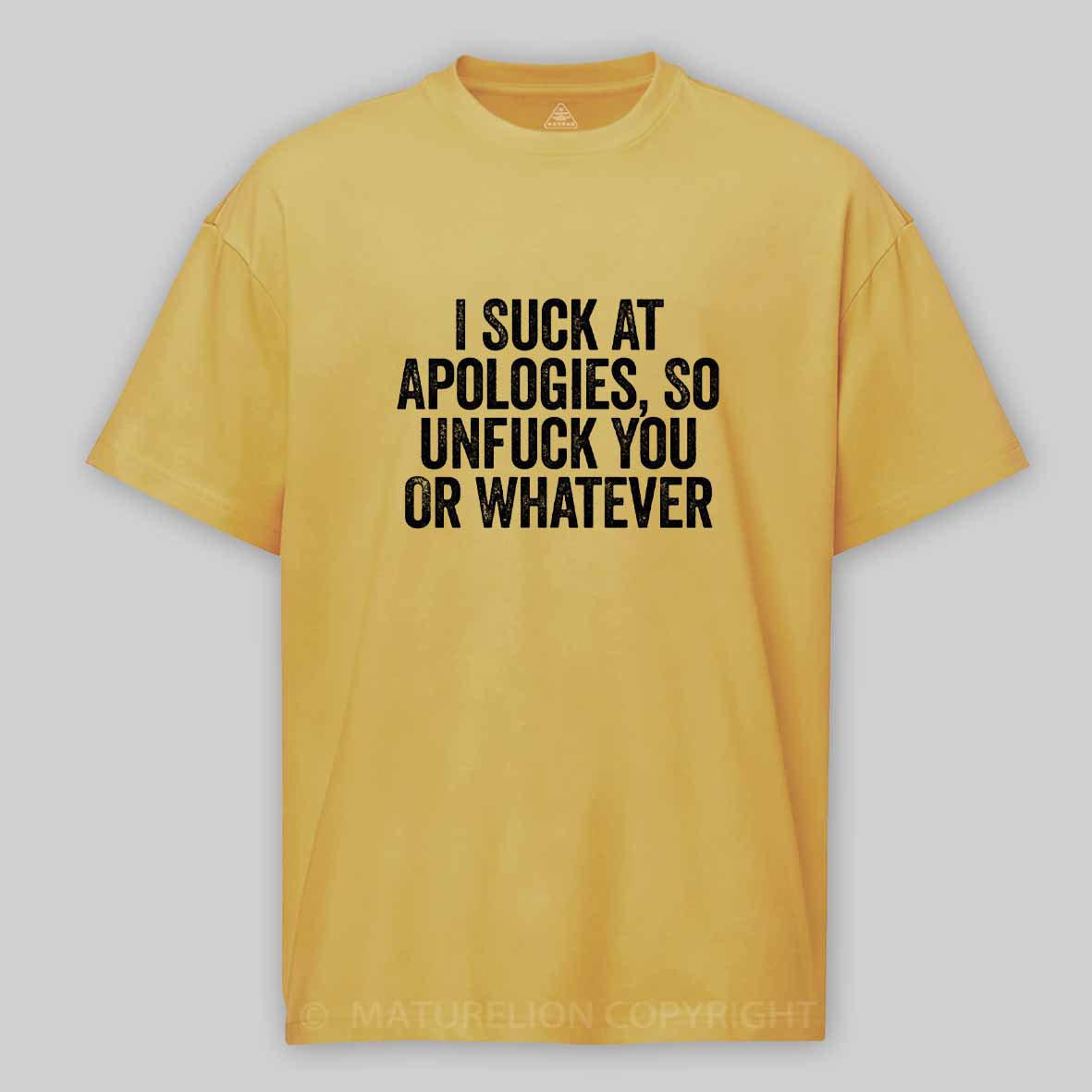 Maturelion I Suck At Apologies So Unfuck You Or Whatever White Cotton T-shirt