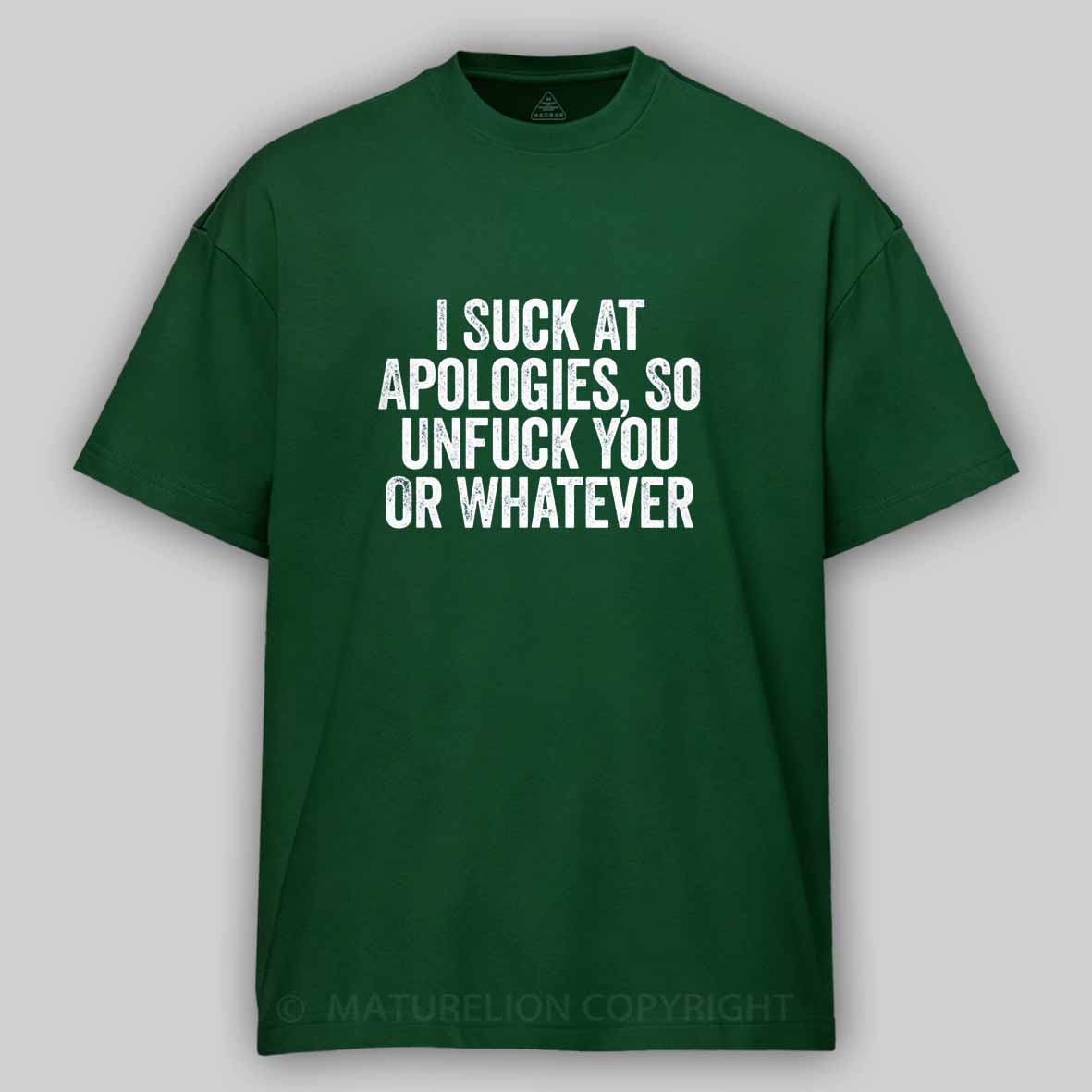 Maturelion I Suck At Apologies So Unfuck You Or Whatever White Cotton T-shirt