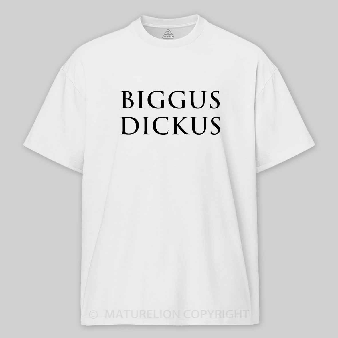 Maturelion Biggus Dickus Cotton T-shirt