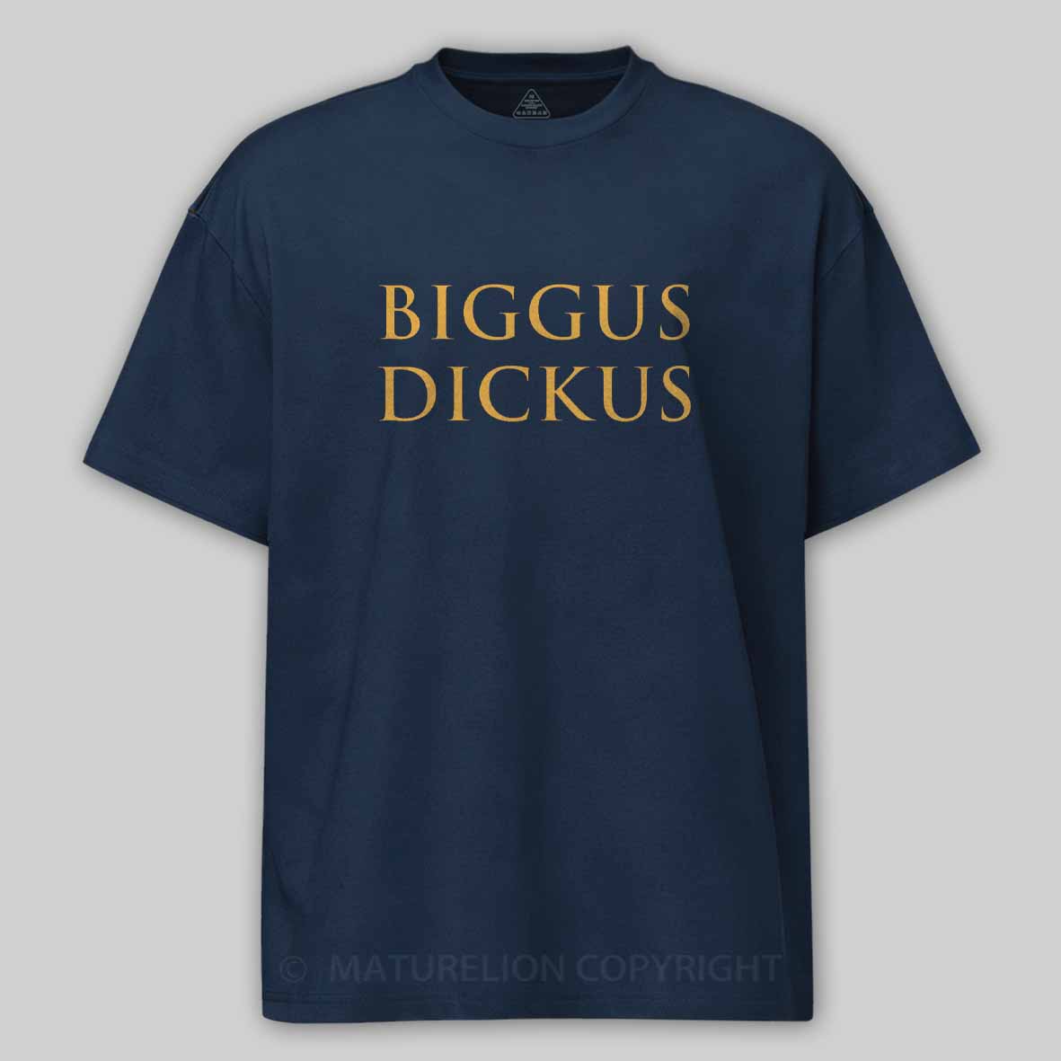 Maturelion Biggus Dickus Cotton T-shirt