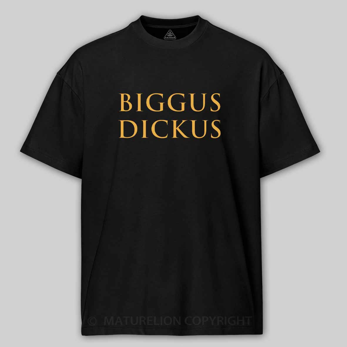Maturelion Biggus Dickus Cotton T-shirt