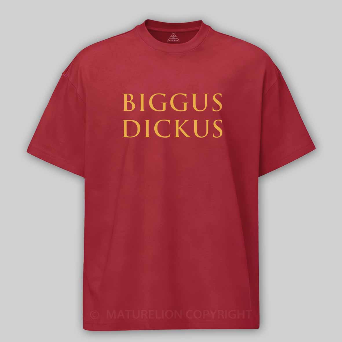 Maturelion Biggus Dickus Cotton T-shirt