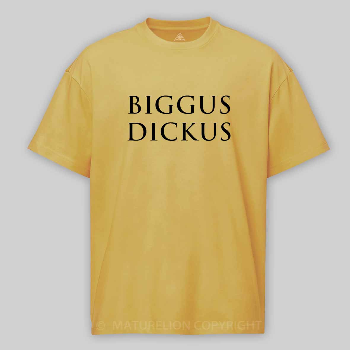 Maturelion Biggus Dickus Cotton T-shirt