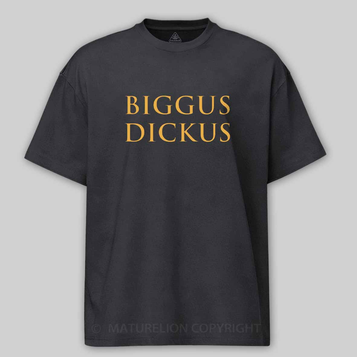 Maturelion Biggus Dickus Cotton T-shirt