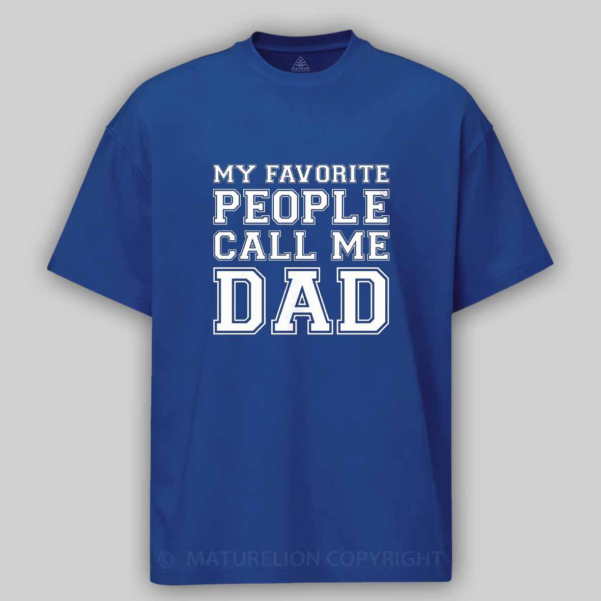 Maturelion My Favorite People Call Me Dad Cotton T-shirt