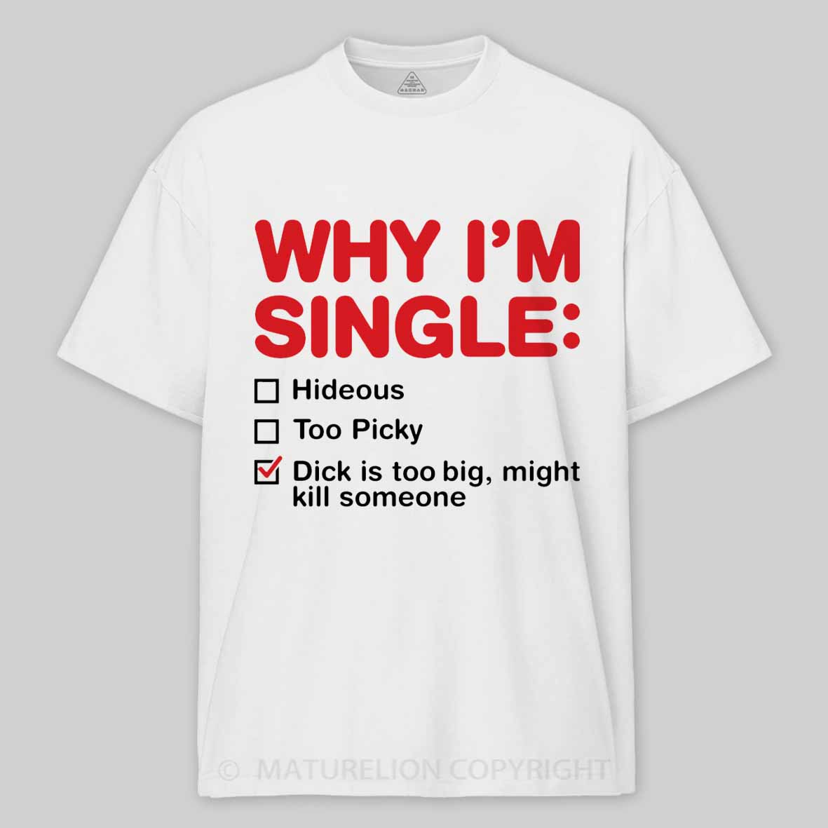 Maturelion Funny Adult Why I'm Single V2 Cotton T-shirt