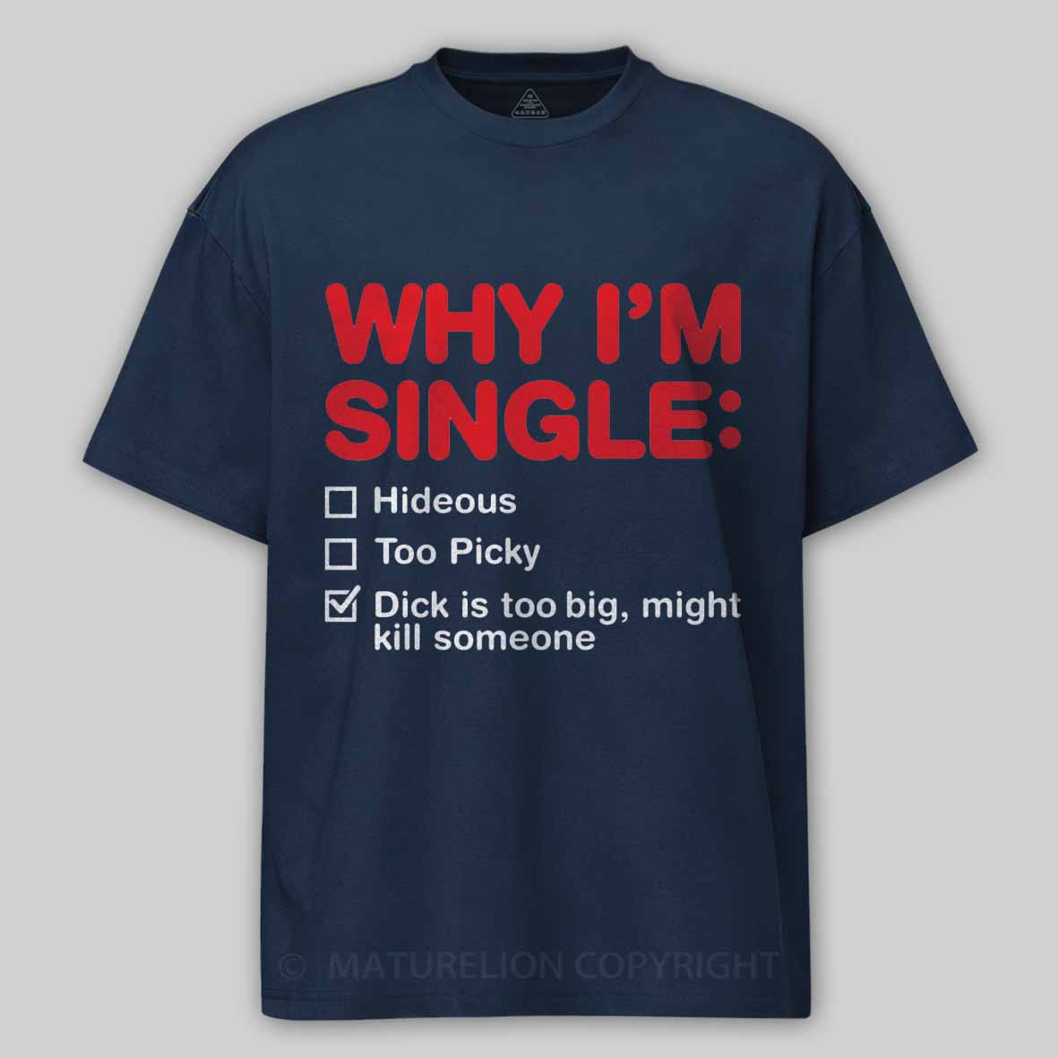 Maturelion Funny Adult Why I'm Single V2 Cotton T-shirt
