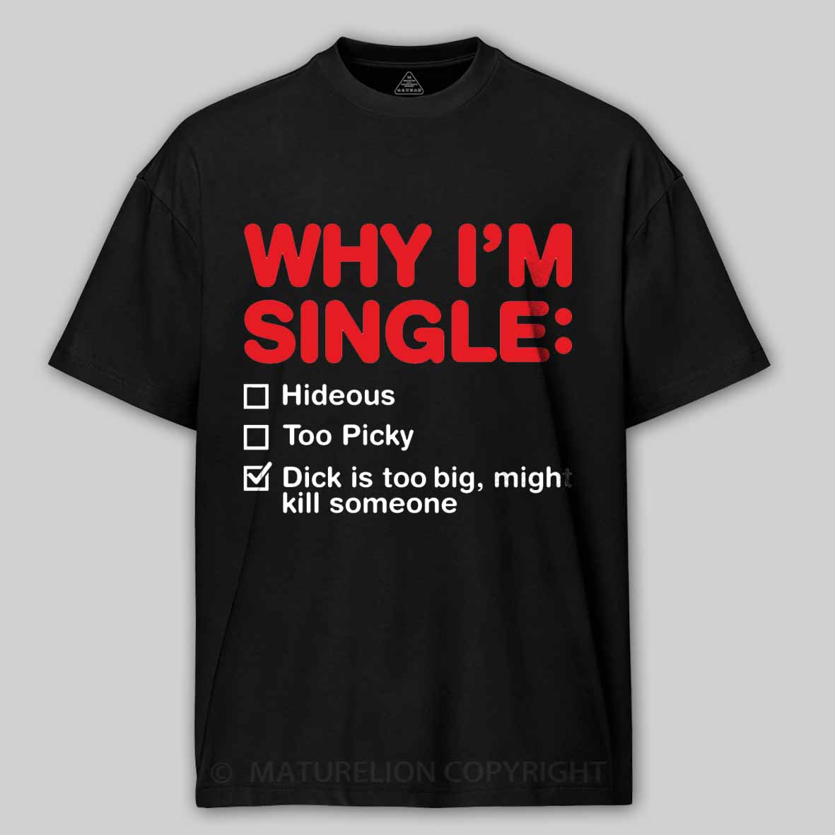Maturelion Funny Adult Why I'm Single V2 Cotton T-shirt