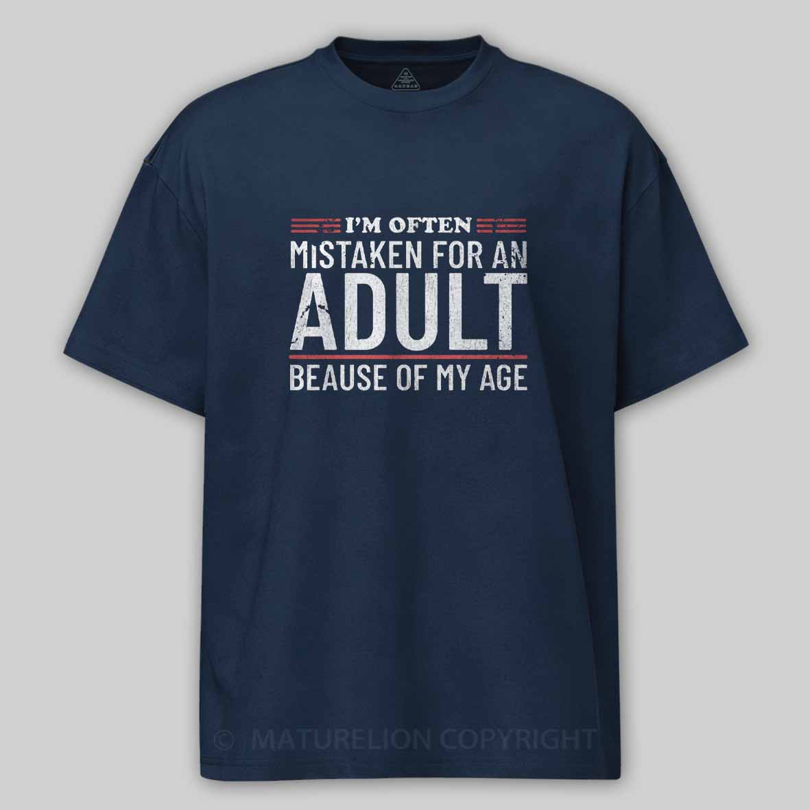 Maturelion I'm Often Mistaken For An Adult Because Of My Age Cotton T-shirt