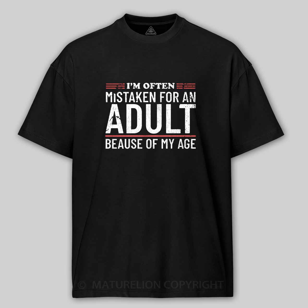 Maturelion I'm Often Mistaken For An Adult Because Of My Age Cotton T-shirt