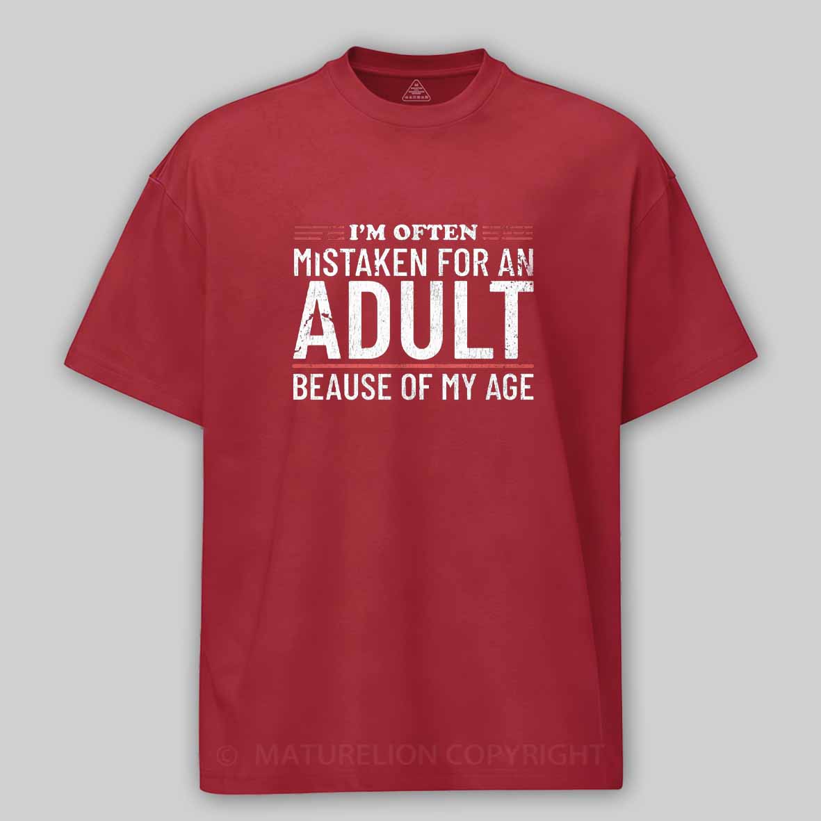 Maturelion I'm Often Mistaken For An Adult Because Of My Age Cotton T-shirt