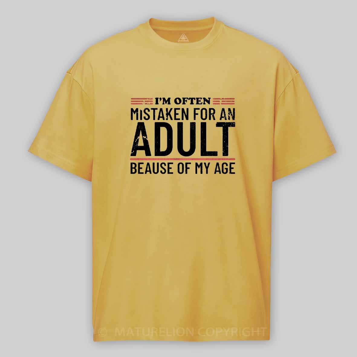Maturelion I'm Often Mistaken For An Adult Because Of My Age Cotton T-shirt