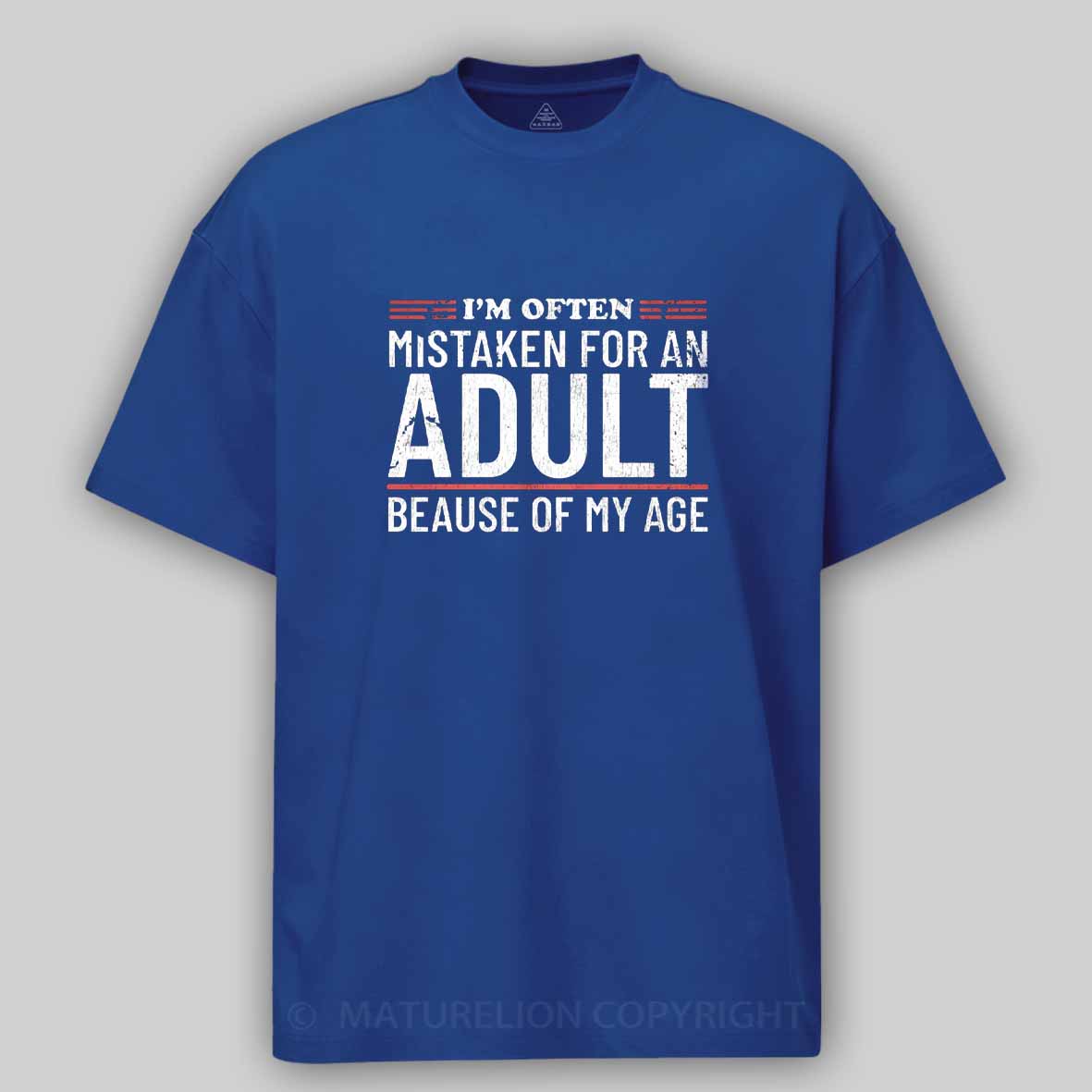 Maturelion I'm Often Mistaken For An Adult Because Of My Age Cotton T-shirt
