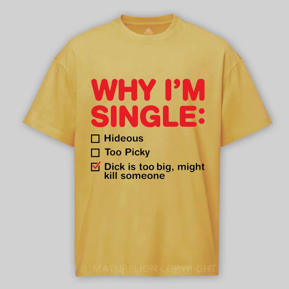 Maturelion Funny Adult Why I'm Single V2 Cotton T-shirt