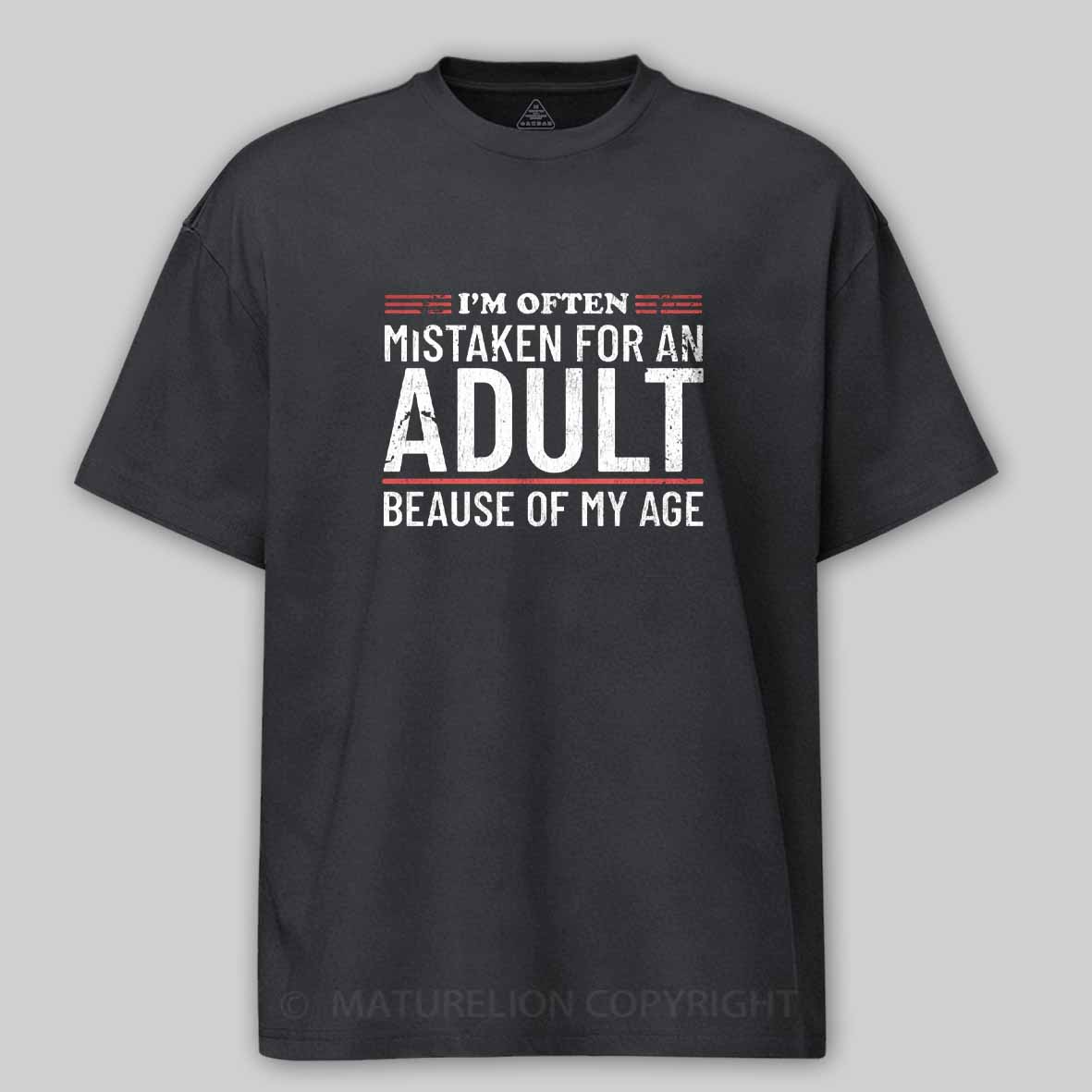 Maturelion I'm Often Mistaken For An Adult Because Of My Age Cotton T-shirt
