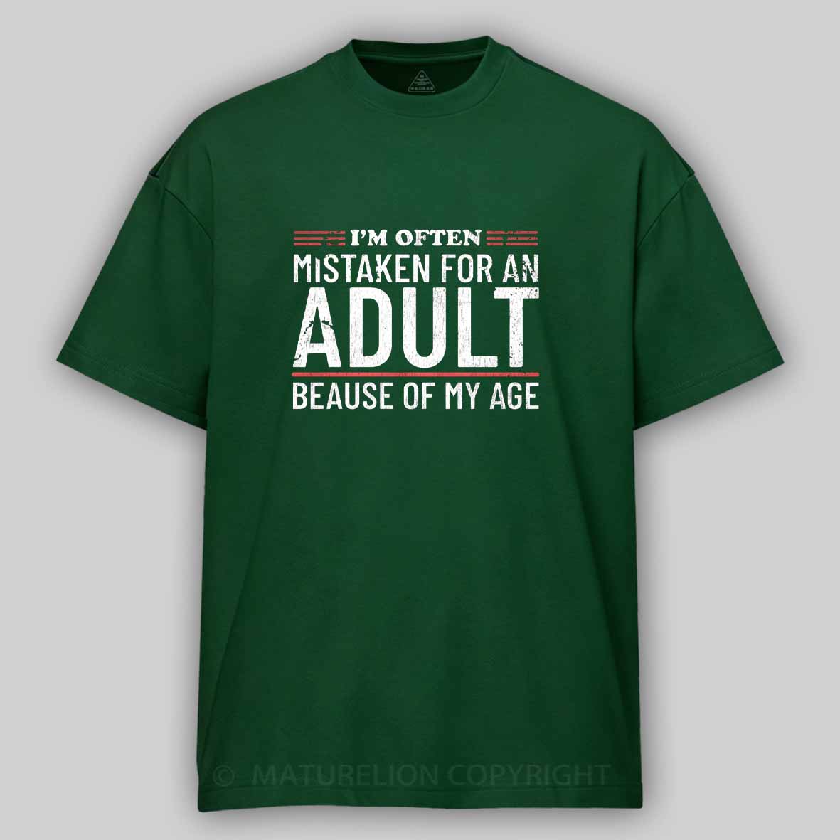 Maturelion I'm Often Mistaken For An Adult Because Of My Age Cotton T-shirt