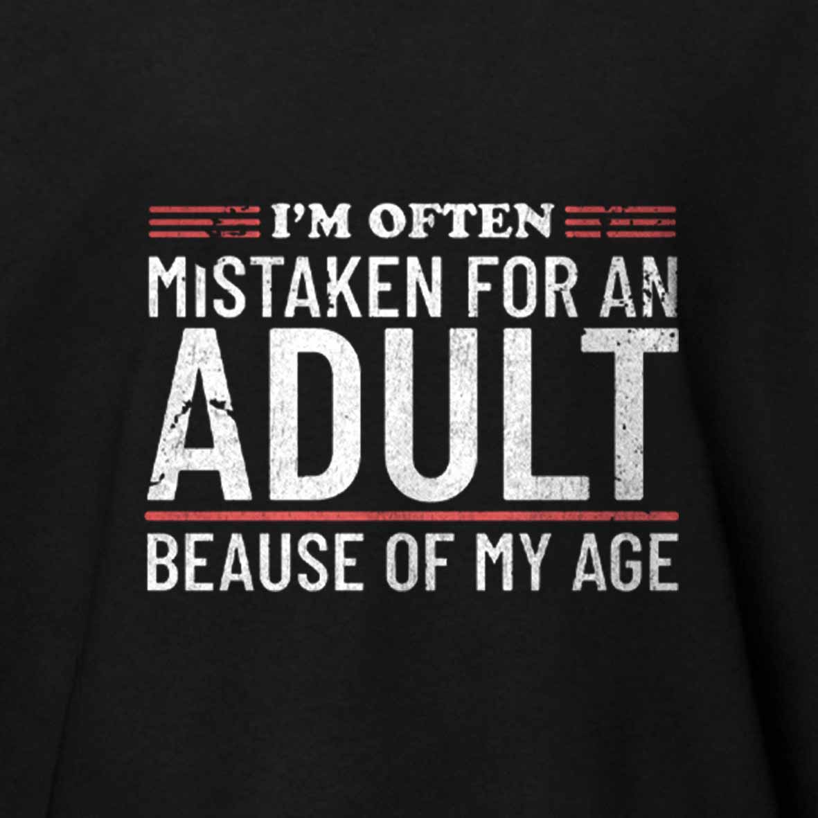 Maturelion I'm Often Mistaken For An Adult Because Of My Age Cotton T-shirt