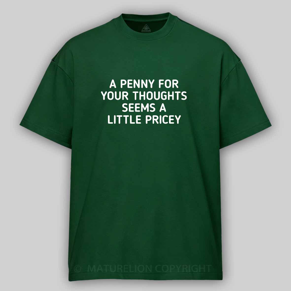 Maturelion A Penny For Your Thoughts Seems A Little Pricey Cotton T-shirt