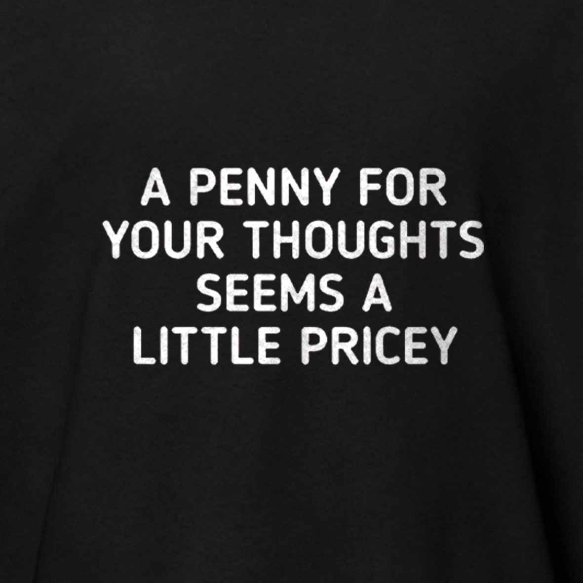 Maturelion A Penny For Your Thoughts Seems A Little Pricey Cotton T-shirt