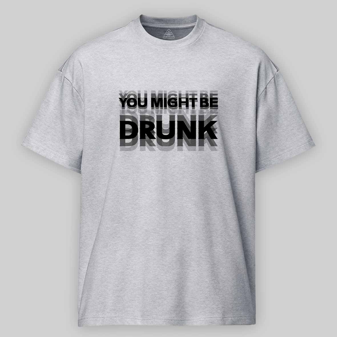 Maturelion Drinking Humor You Might Be Drunk Cotton T-shirt