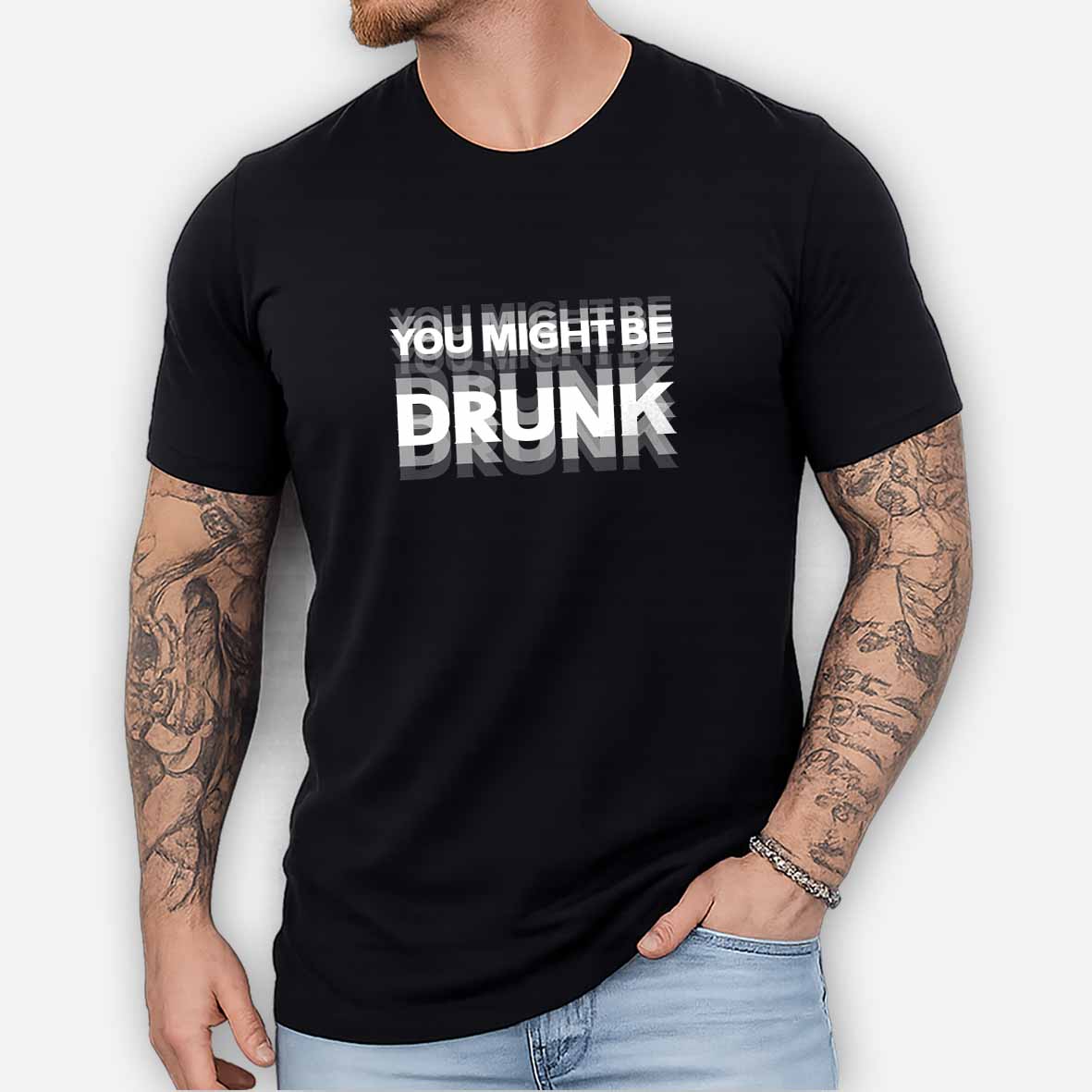Maturelion Drinking Humor You Might Be Drunk Cotton T-shirt