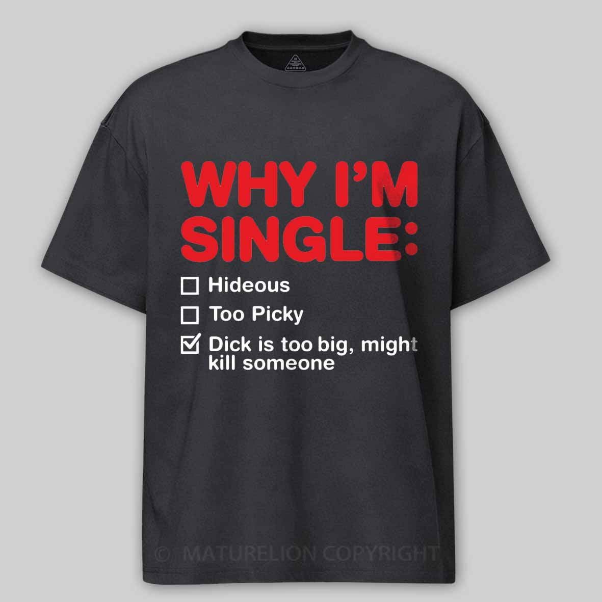 Maturelion Funny Adult Why I'm Single V2 Cotton T-shirt