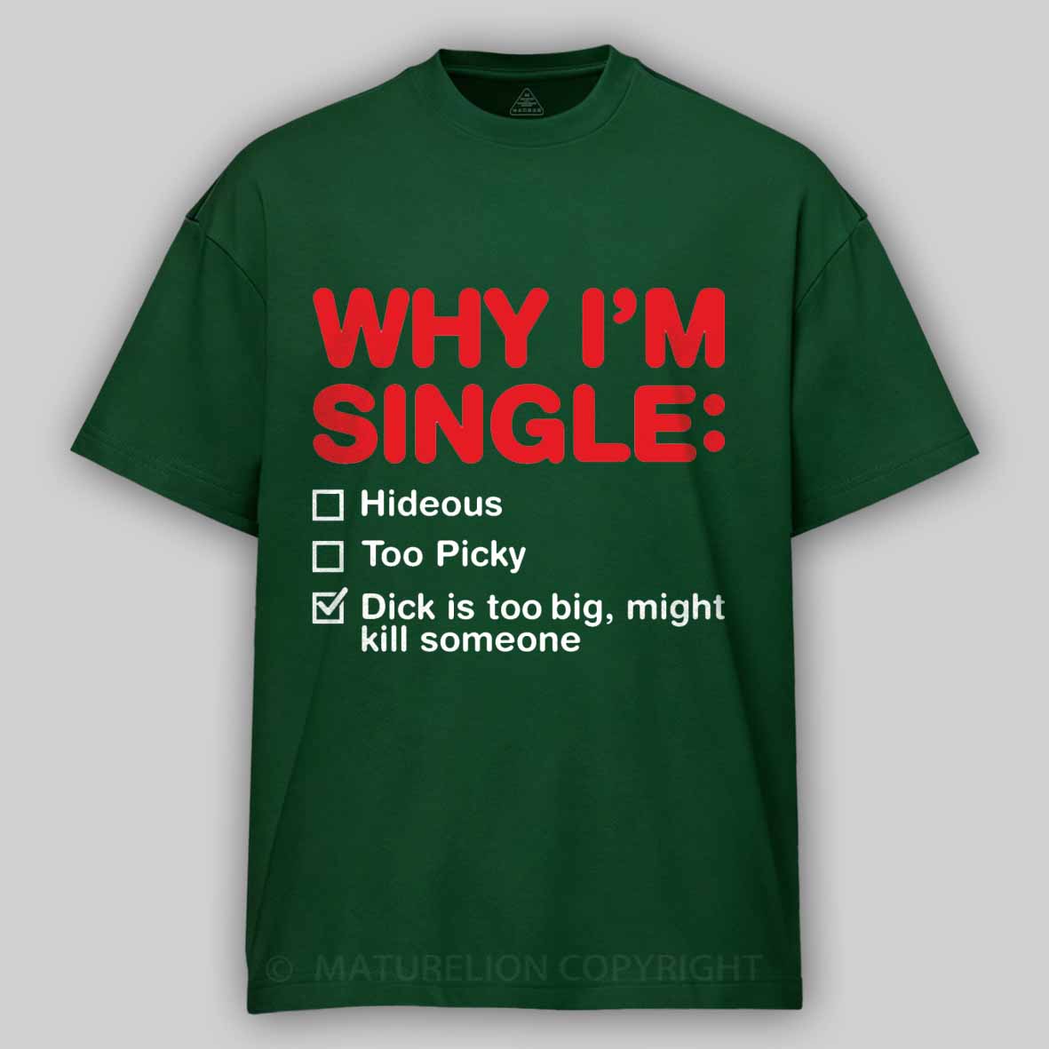Maturelion Funny Adult Why I'm Single V2 Cotton T-shirt