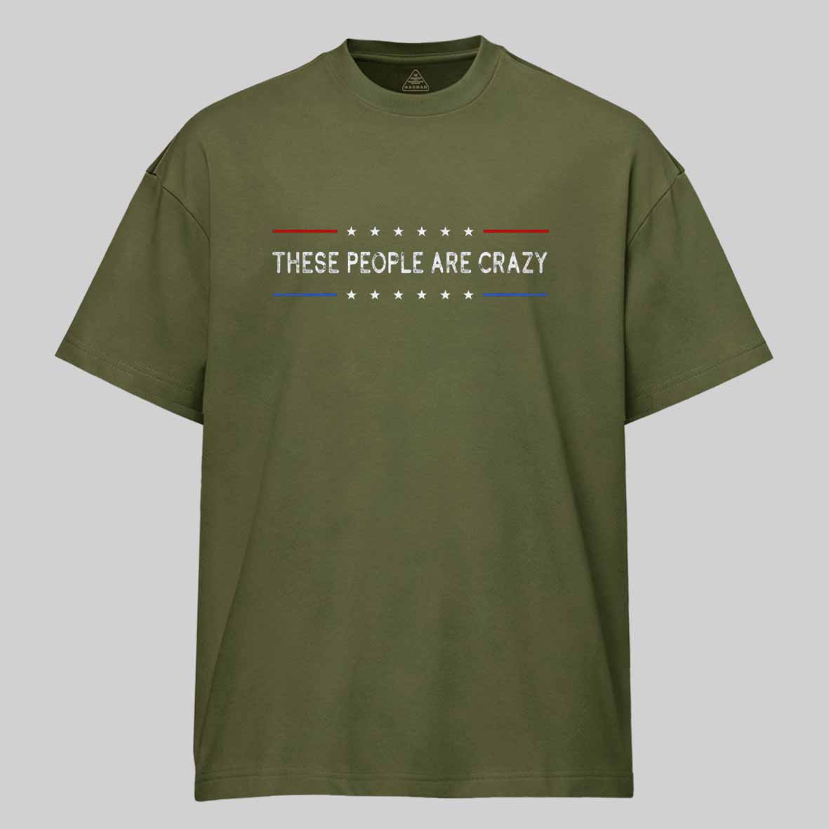 Maturelion These People Are Crazy Cotton T-shirt