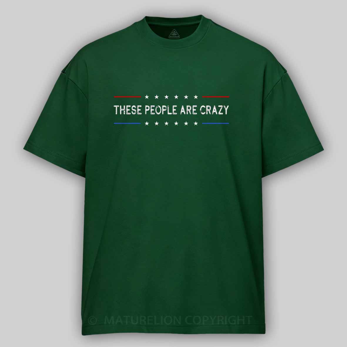 Maturelion These People Are Crazy Cotton T-shirt