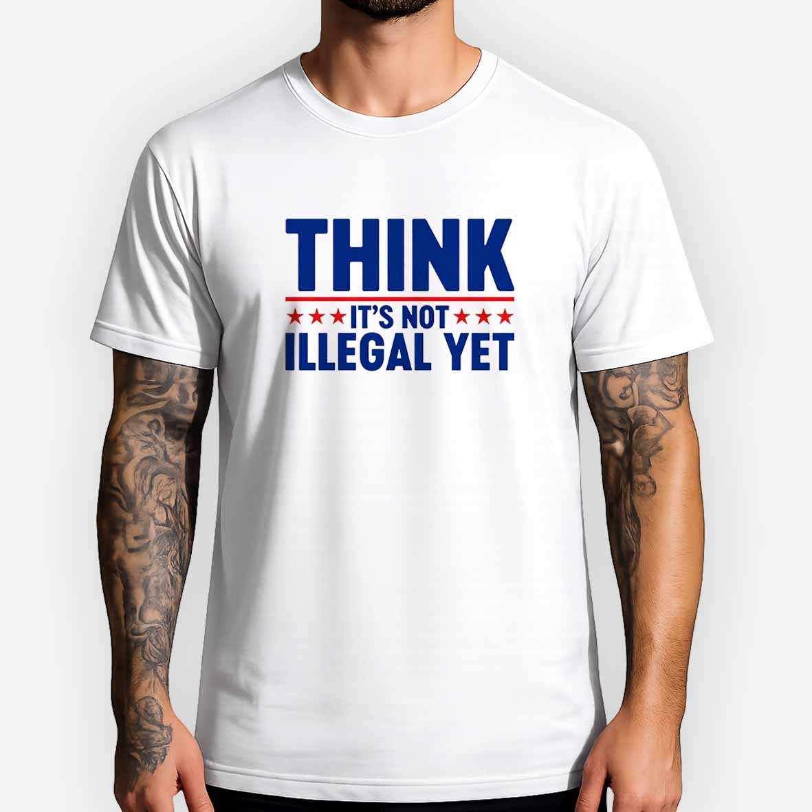 Maturelion Think It’s Not Illegal Yet Funny Political Cotton T-shirt