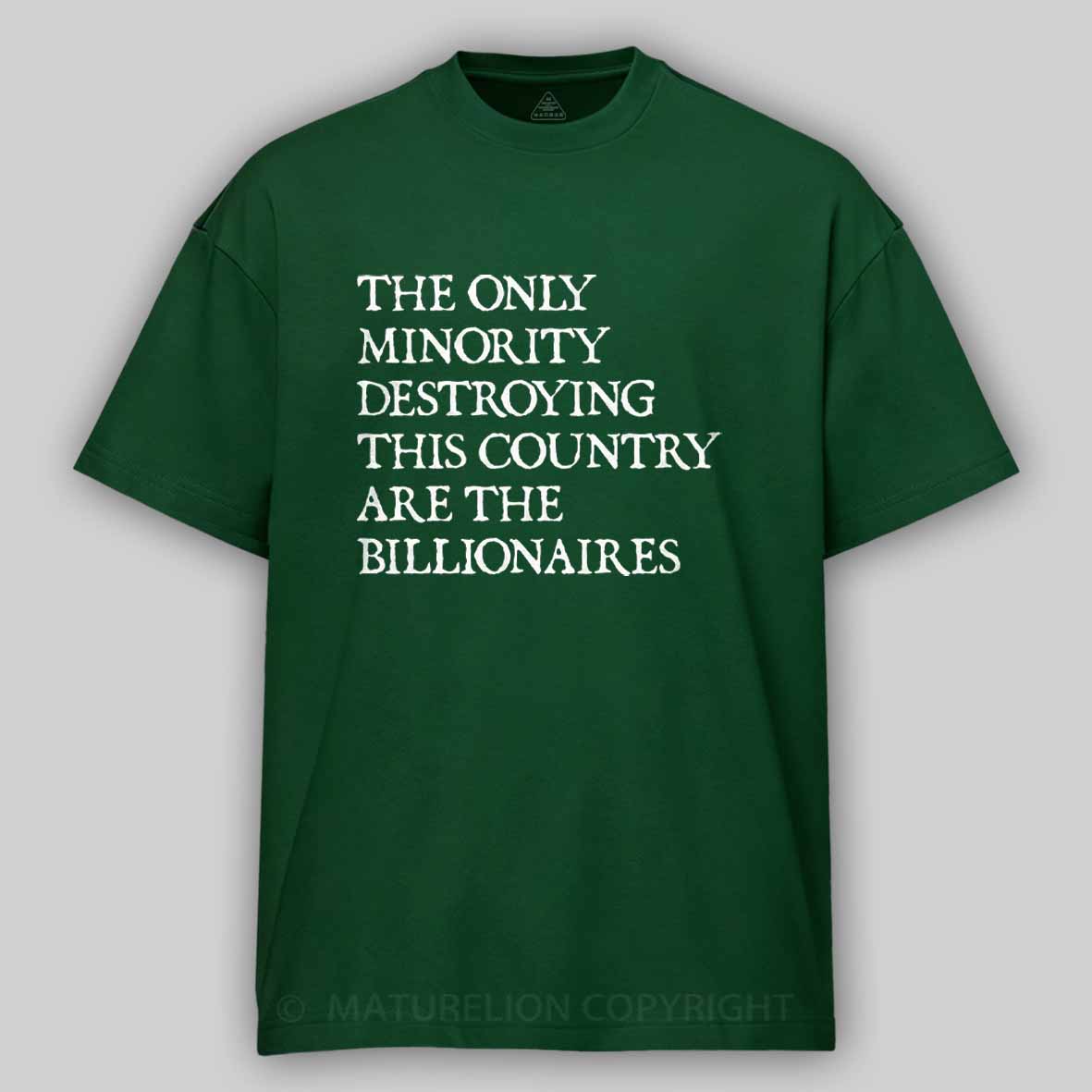 Maturelion The Only Minority Destroying This Country Are Billionaires Political Humor Cotton T-shirt