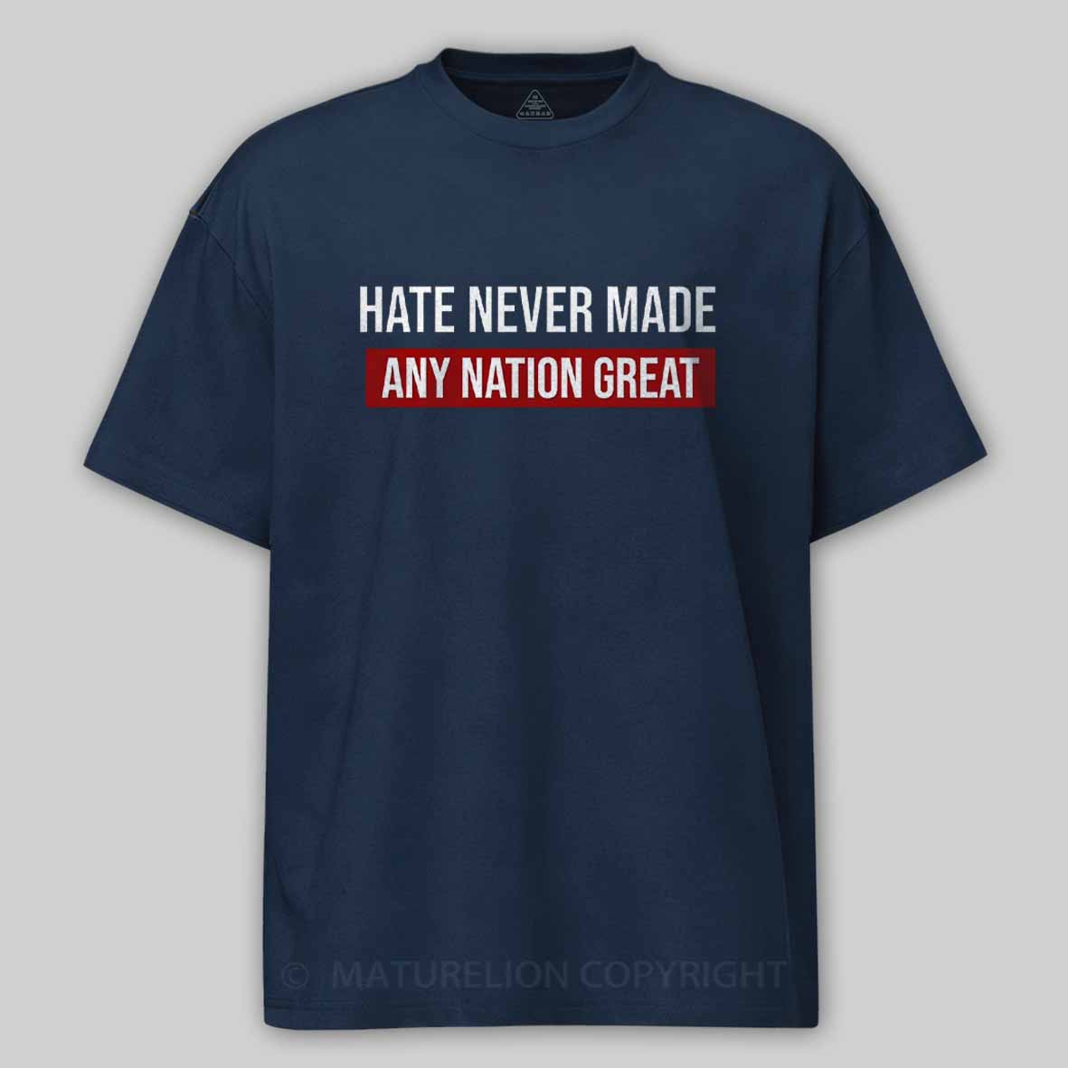 Maturelion Hate Never Made Any Nation Great Cotton T-shirt