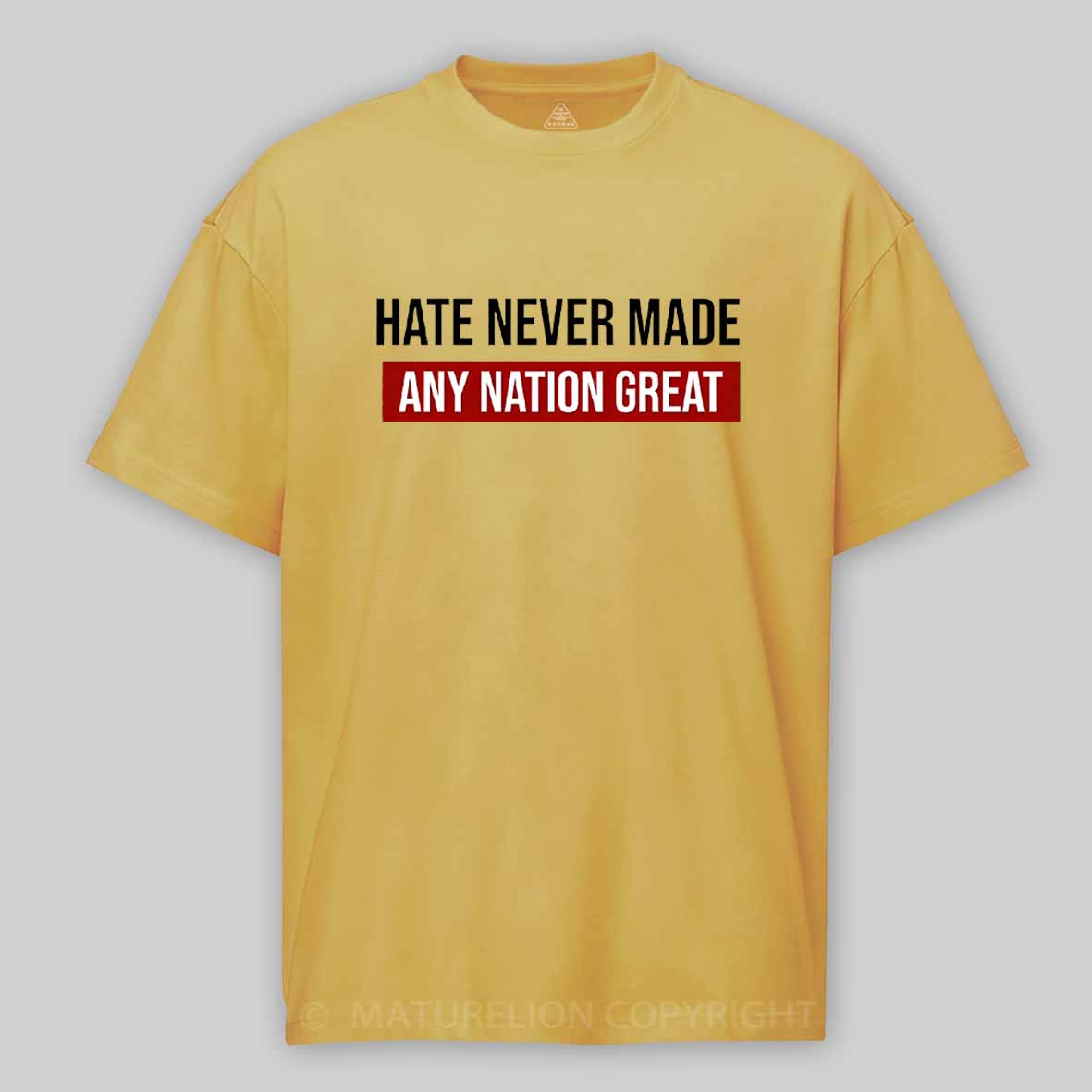 Maturelion Hate Never Made Any Nation Great Cotton T-shirt