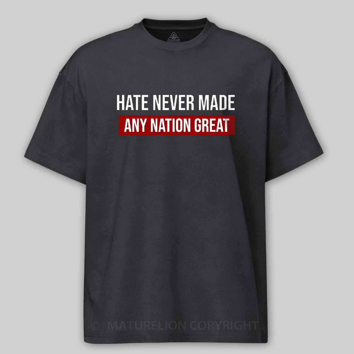 Maturelion Hate Never Made Any Nation Great Cotton T-shirt