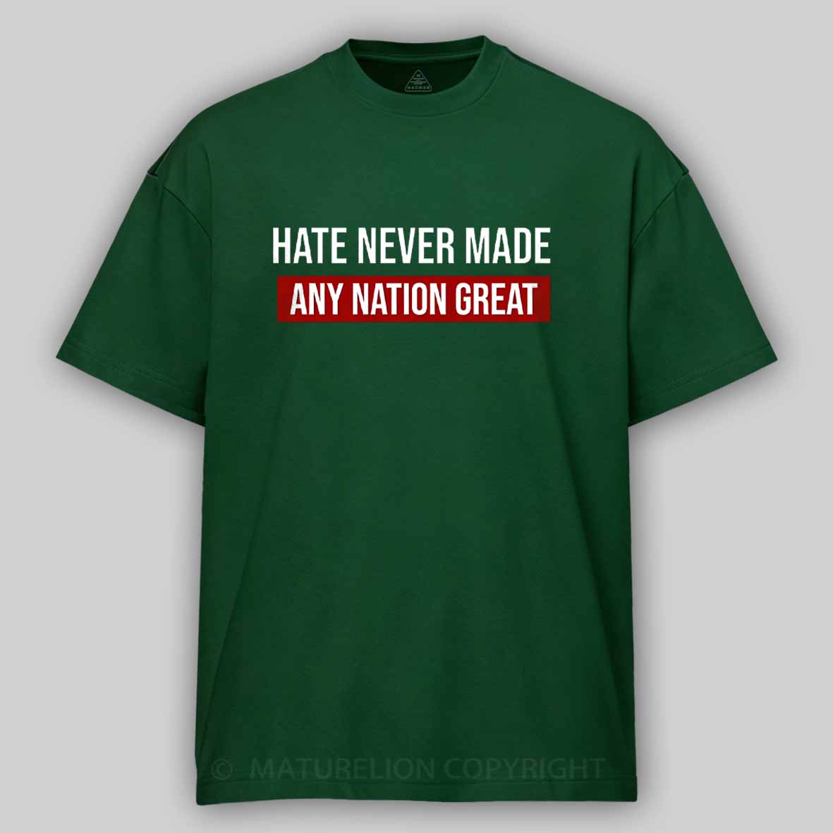 Maturelion Hate Never Made Any Nation Great Cotton T-shirt