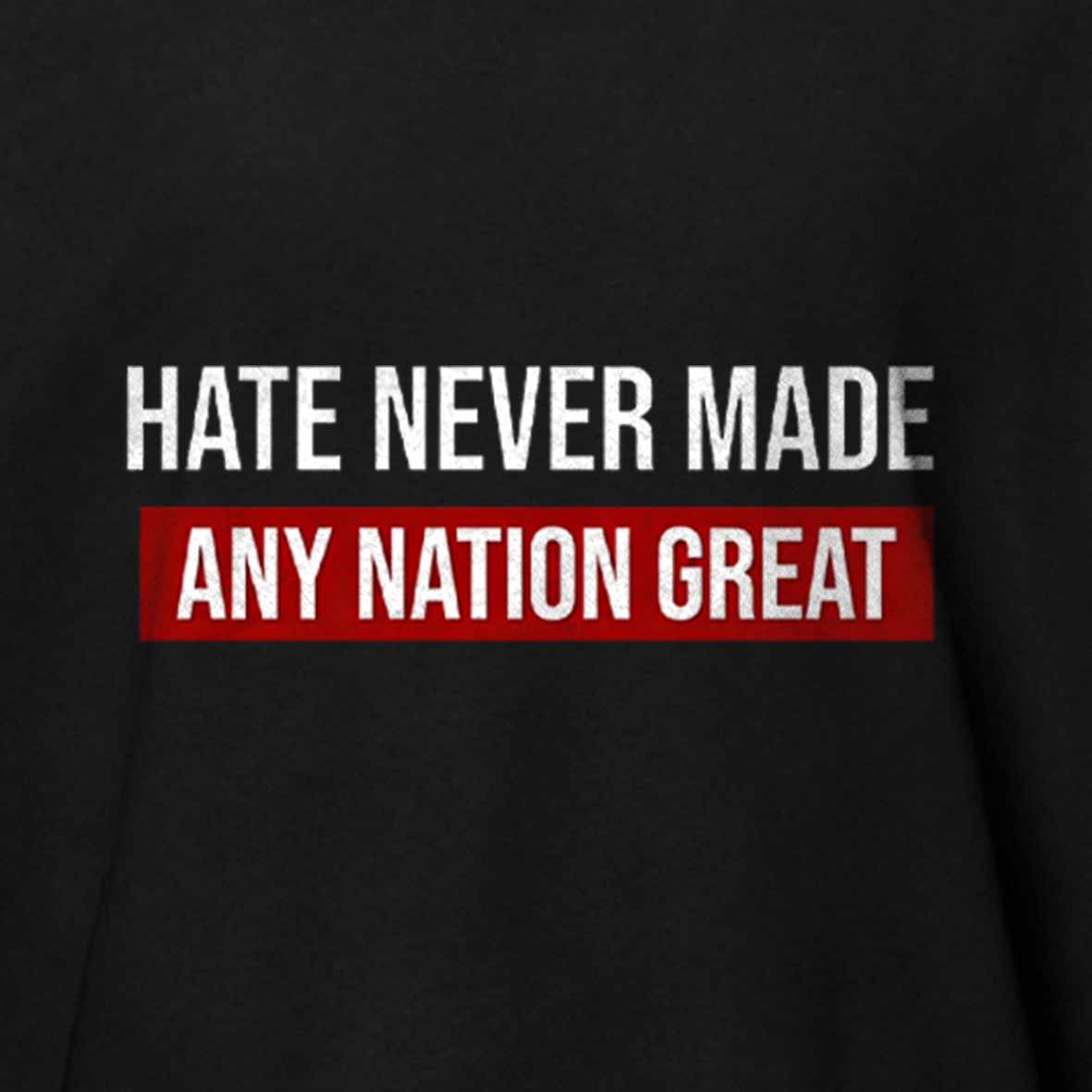 Maturelion Hate Never Made Any Nation Great Cotton T-shirt