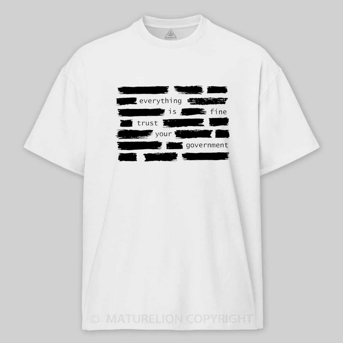 Maturelion Everything Is Fine Trust Your Government Cotton T-shirt
