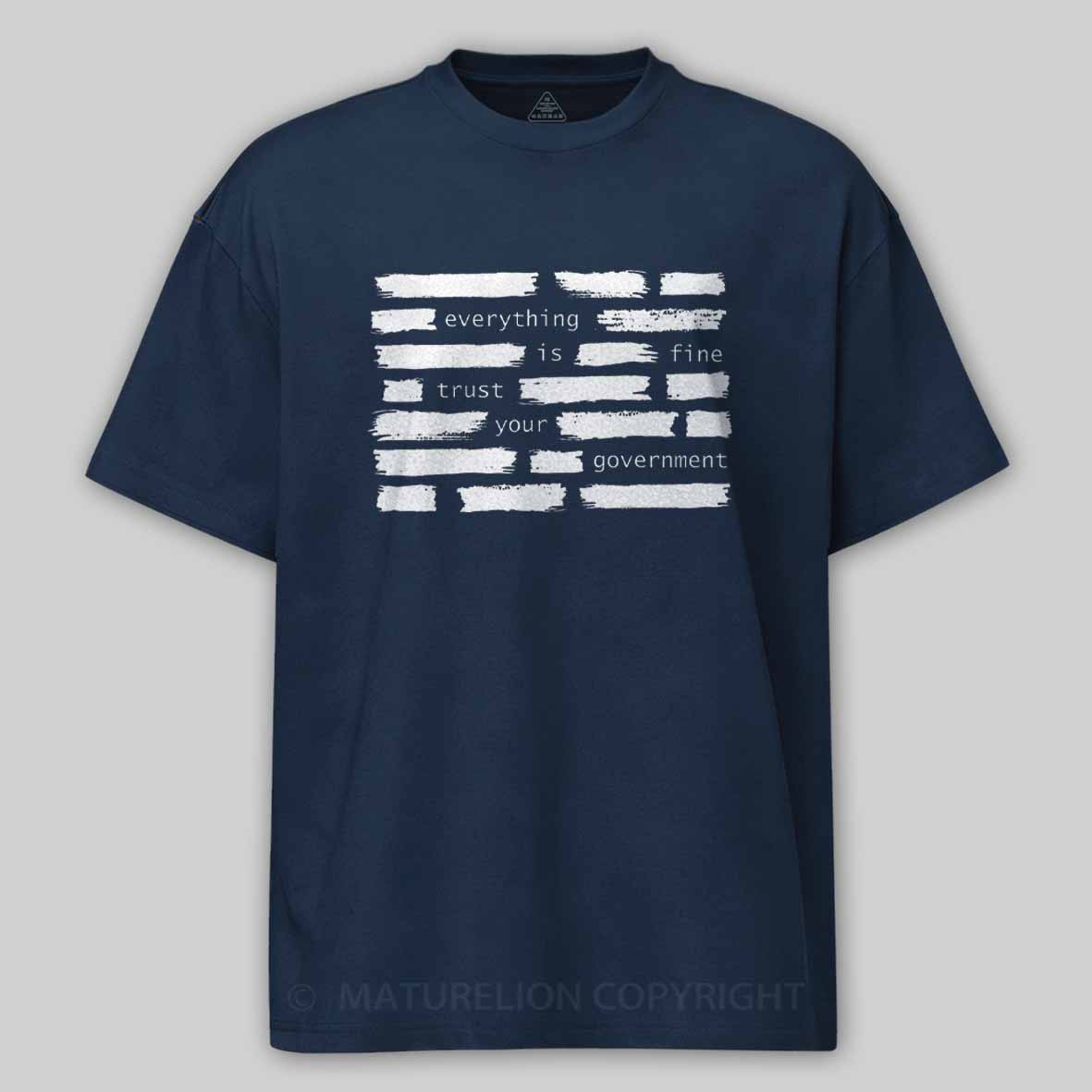 Maturelion Everything Is Fine Trust Your Government Cotton T-shirt