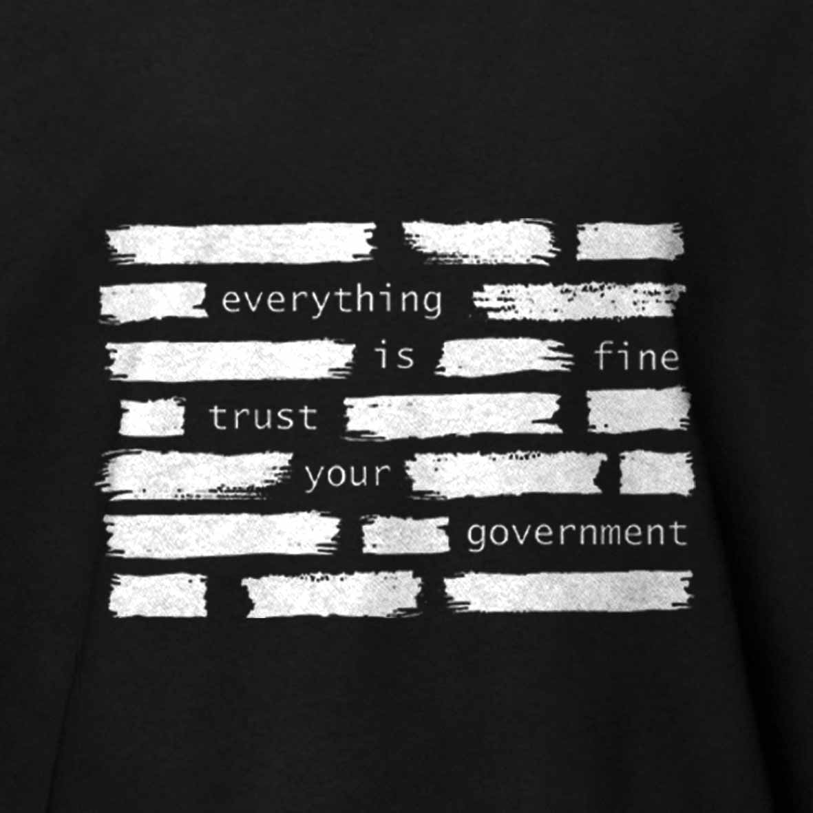 Maturelion Everything Is Fine Trust Your Government Cotton T-shirt