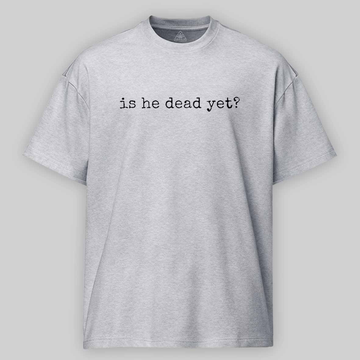 Maturelion Is He Dead Yet Cotton T-shirt