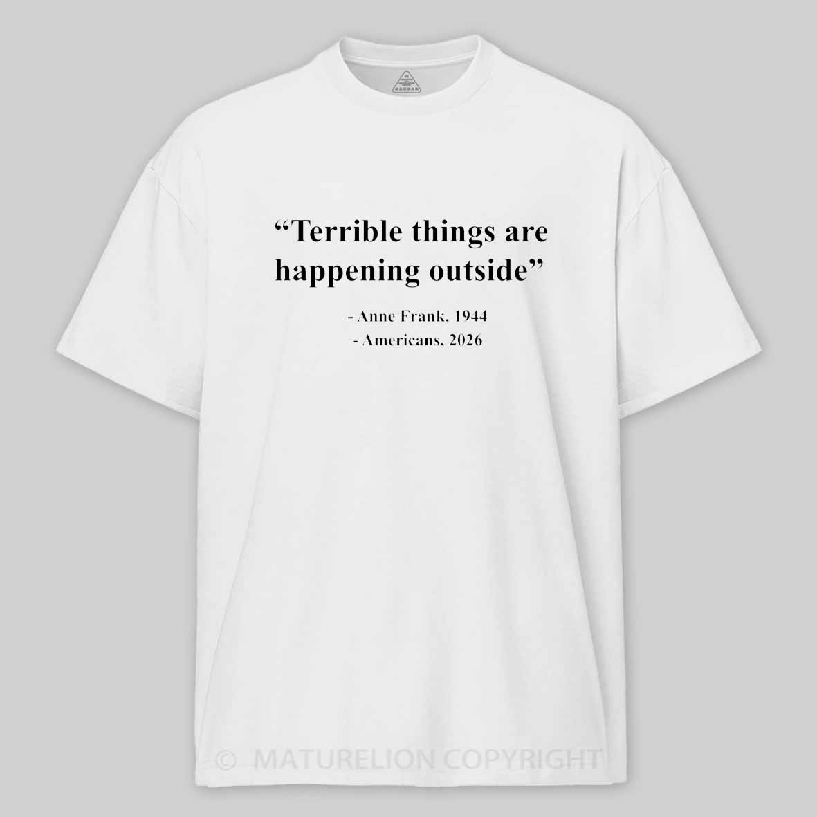 Maturelion Terrible Things Are Happening Outside Americans 2026 Cotton T-shirt