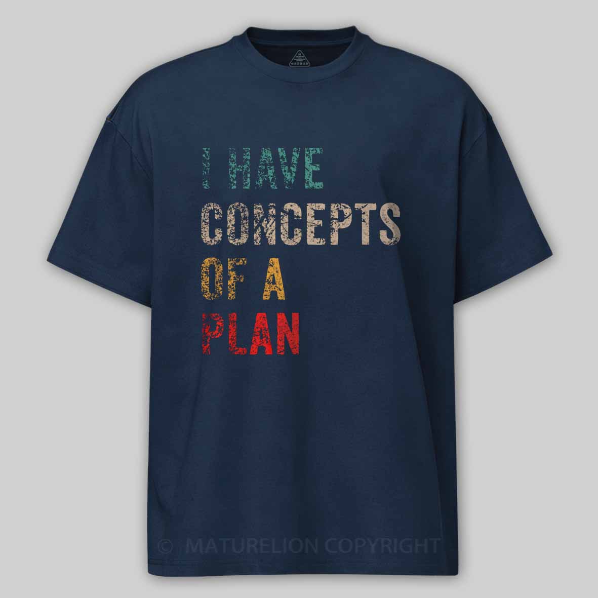 Maturelion I Have Concepts Of A Plan Cotton T-shirt