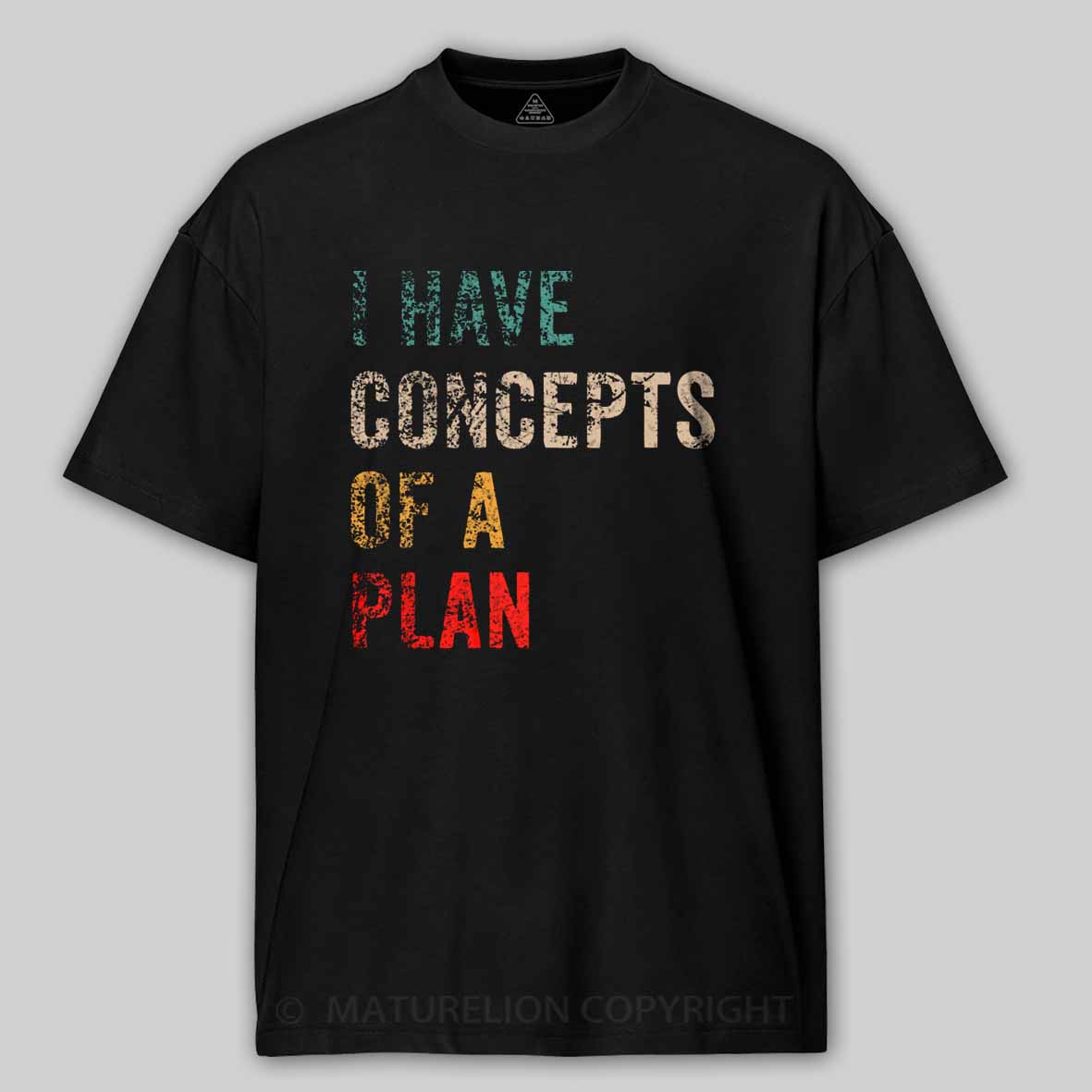 Maturelion I Have Concepts Of A Plan Cotton T-shirt