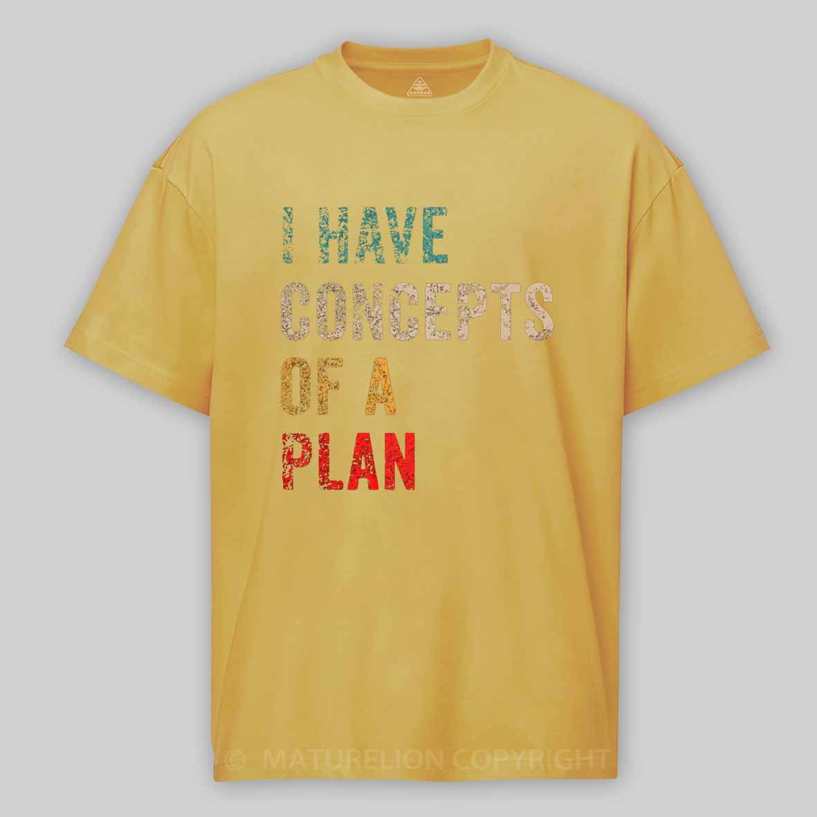 Maturelion I Have Concepts Of A Plan Cotton T-shirt