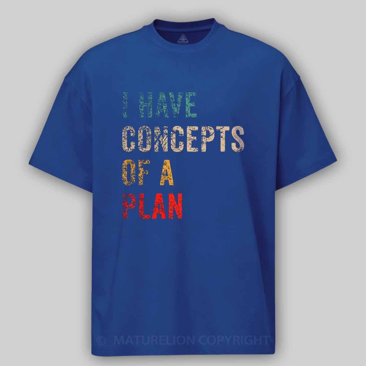 Maturelion I Have Concepts Of A Plan Cotton T-shirt